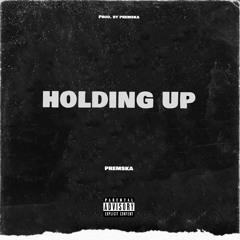 HOLDING UP