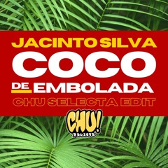 Coco De Embolada - Jacinto Silva - CHU SELECTA EDIT TAG