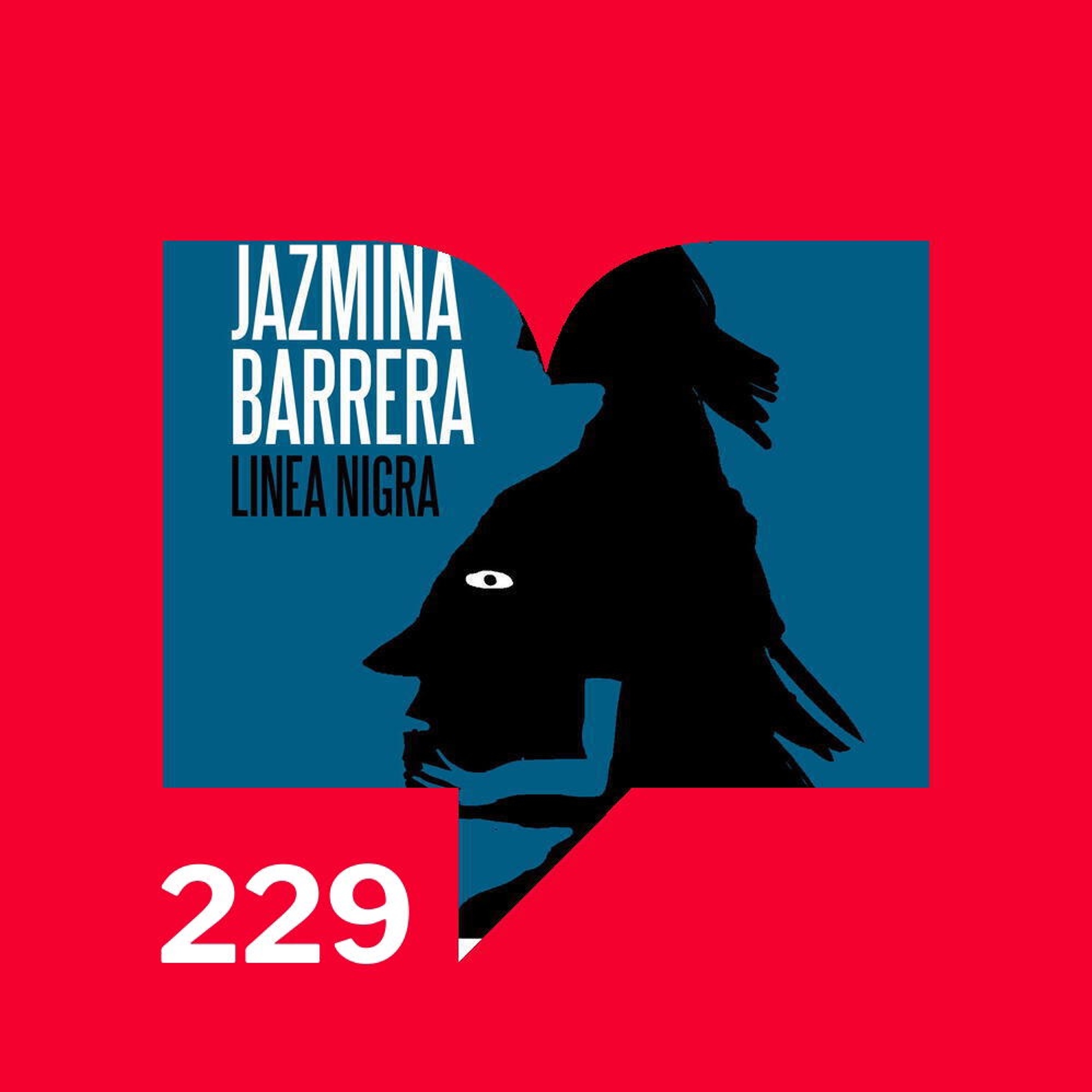 Episodio 229: Reseña -  Linea Nigra (Almadía 2020) de Jazmina Barrera episode artwork