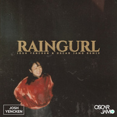 Raingurl (Josh Yencken & Oscar Jamo Edit)