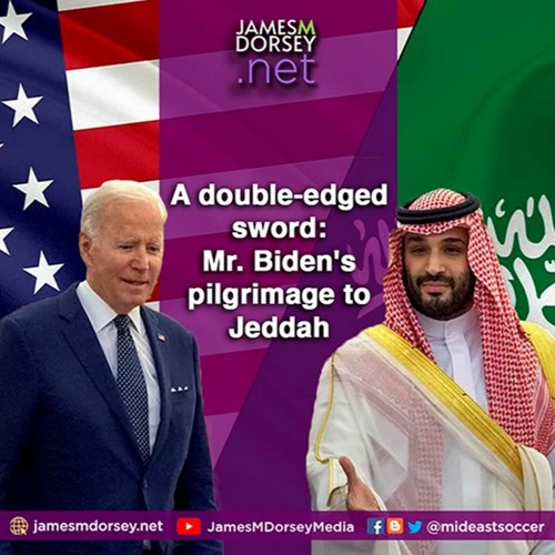 A Double - Edged Sword Mr. Biden's Pilgrimage To Jeddah