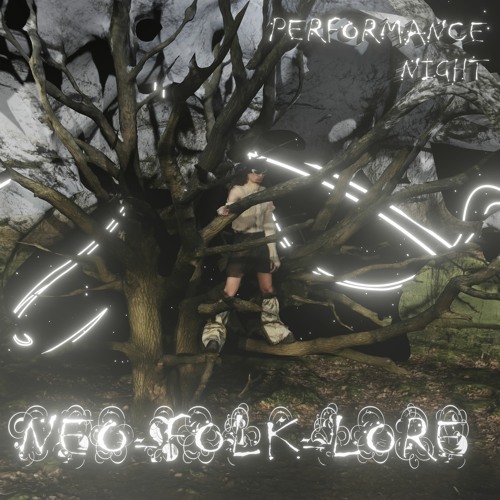 NEO-FOLK-LORE PERFORMANCE NIGHT