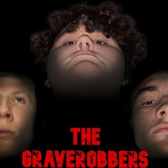 The Graverobbers - (feat. BoyDick & King Ale)