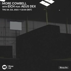 More Cowbell with Eich  feat. Aeus Dex - 20 July 23