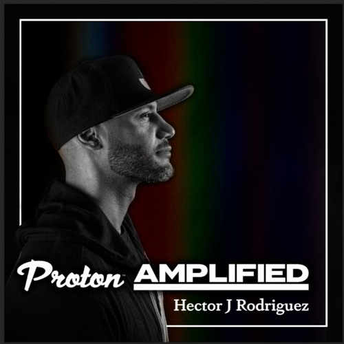 /// Proton Amplified Guest Mix - Hector J Rodriguez - Fuse
