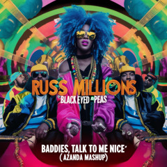 Black Eyed Peas x Russ Millions - Baddies Talk To Me Nice (Azanda Mashup)