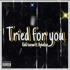 Kahl tooraw - Tried for you (feat. APhallow)