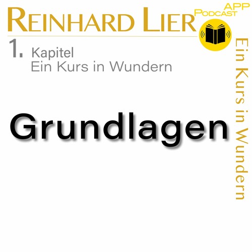 1.1 Grundlagen von Ein Kurs in Wundern: Reinhard Lier
