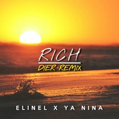 ELINEL x YA NINA - RICH (DIER REMIX)