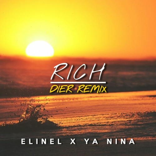 ELINEL x YA NINA - RICH (DIER REMIX)