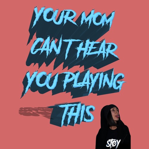 YOUR MOM CAN'T HEAR YOU PLAYING THIS VOL.1