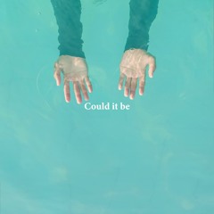 Could It Be