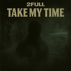 2FULL - Take My Time [FREE]