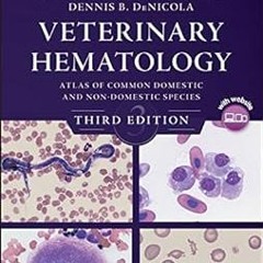 ACCESS KINDLE PDF EBOOK EPUB Veterinary Hematology: Atlas of Common Domestic and Non-