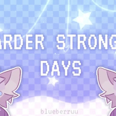 Harder Stronger Days