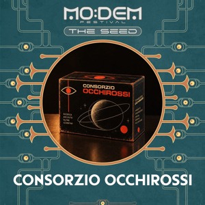 CONSORZIO OCCHIROSSI @ The Seed | MoDem Festival 2026