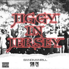 Bandmanrill - JIGGY IN JERSEY (feat. Sha EK and DJ Swill B)