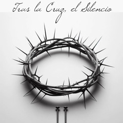 Tras la Cruz, el Silencio