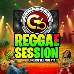 G6 REGGAE SESSION FREESTYLE MIX PT1