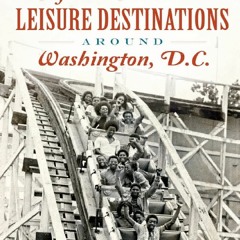 Your F.R.E.E Book Historically African American Leisure Destinations Around Washington,  D.C.