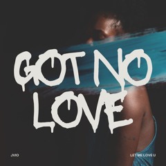 GOT NO LOVE