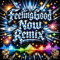 Feeling Good Now Remix