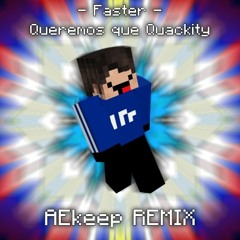 Faster - Queremos Que Quackity Pague El Servidor (AEkeep Remix)
