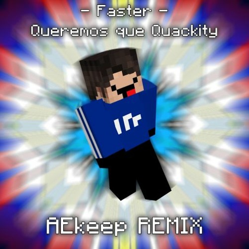 Faster - Queremos Que Quackity Pague El Servidor (AEkeep Remix)