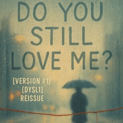 Do You Still Love Me [Version # 1] [DYSL1] [REISSUE]