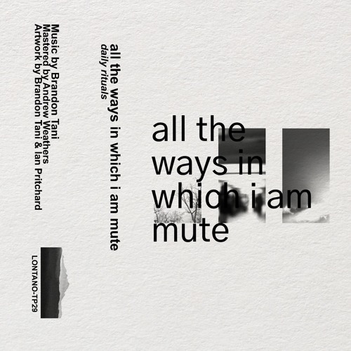 previews. daily rituals - all the ways in which i am mute | Lᴏɴᴛᴀɴᴏ Series