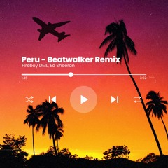 Fireboy DML, Ed Sheeran - Peru (Beatwalker Remix)