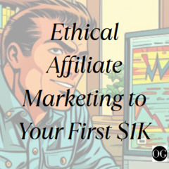 Ethical Affiliate Marketing to Your First $1K