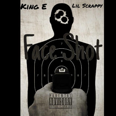 King E - face shot (feat. Lil scrappy)