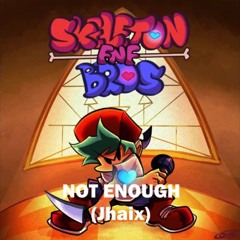 Not Enough | FNF Skeleton Bros | By Jhaix
