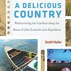 Get [EBOOK EPUB KINDLE PDF] A Delicious Country: Rediscovering the Carolinas along th