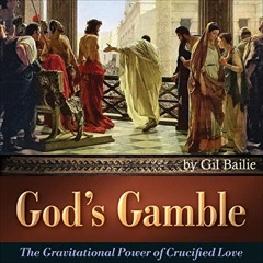 GET EPUB 📥 God's Gamble: The Gravitational Power of Crucified Love by  Gil Bailie,Ra