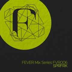 DJ SPRFRK : FEVER Mix Series FVR010
