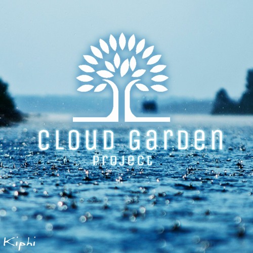 Cloud Garden Project Vol 14. - Raindrops - (Selected by Kiphi)