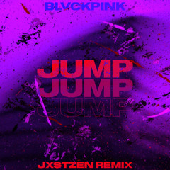 JUMP ‘뛰어’ - BLACKPINK (JXSTZEN REMIX)