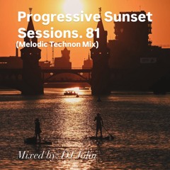Progressive Sunset Sessions 81 (Melodic Techno Mix)