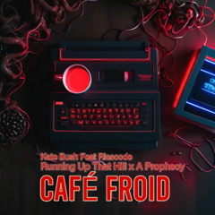 Running Up That Hill x A Prophecy ( CAFÉ FROID ☕️ MASHUP ) FREEDOWNLOAD