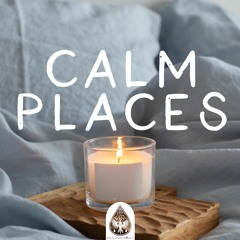 Calm Places 🕯️ - A Safe & Comforting Folk/Pop Playlist