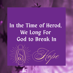 In the Time of Herod, We Long For God to Break In-113025