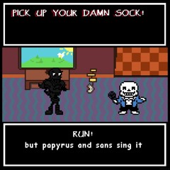 RUN! (But Papyrus And Sans Sing It)