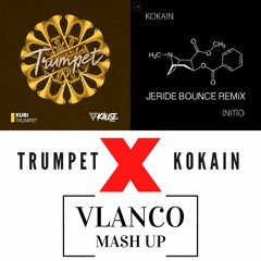 Trumpet X KoKain [VLANCO Mashup]  -  Kubi X JERIDE Remix
