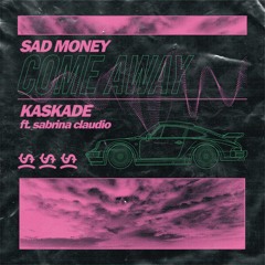Sad Money x Kaskade x Sabrina Claudio - Come Away