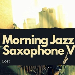Upbeat Lofi Morning Jazz - Saxophone Vibration