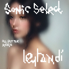 SONIC SELECT_004 ✣ leylandi ✣ All Butter Radio