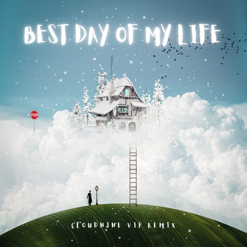 Best Day Of My Life [CLOUDNINE VIP Remix]