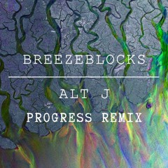 Alt-J -  Breezeblocks (Progress Remix)